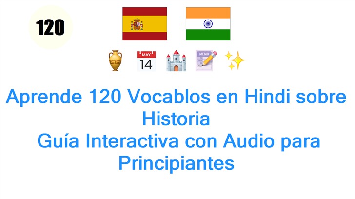 Aprende 120 Vocablos en Hindi sobre Historia: Guía Interactiva con Audio para Principiantes